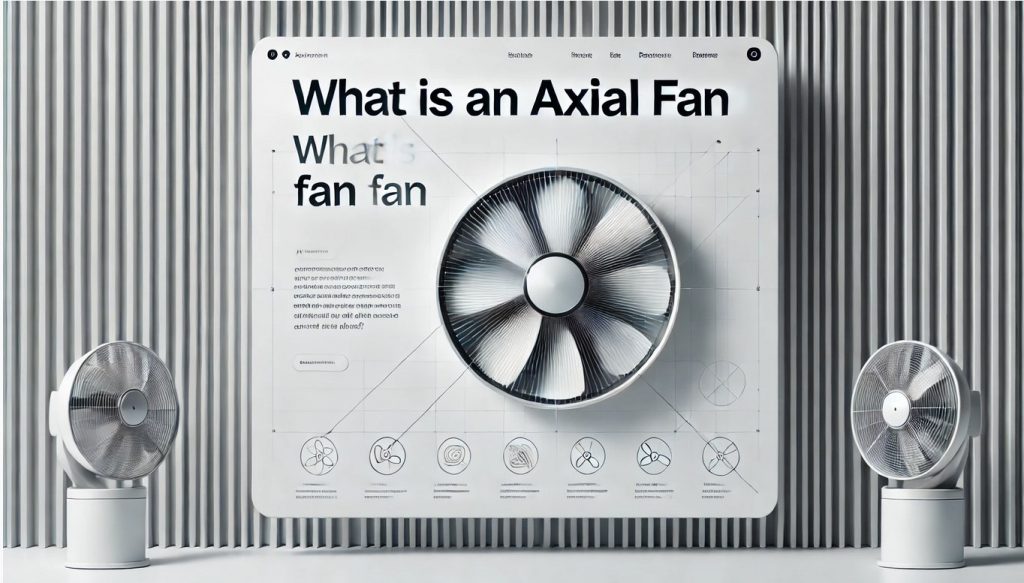 What is an Axial Fan